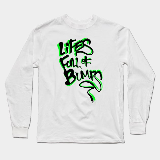 Lifes full of Bumps (Shadow) Long Sleeve T-Shirt by PandaSex